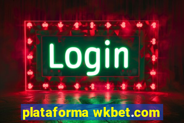 plataforma wkbet.com